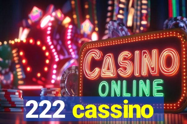 222 cassino